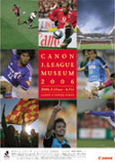 CANON J.LEAGUE MUSEUM 2006