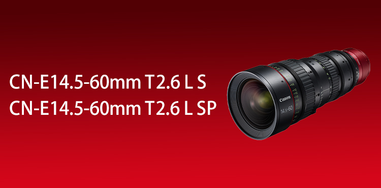 CN-E14.5-60mm T2.6 L S・CN-E14.5-60mm T2.6 L SP