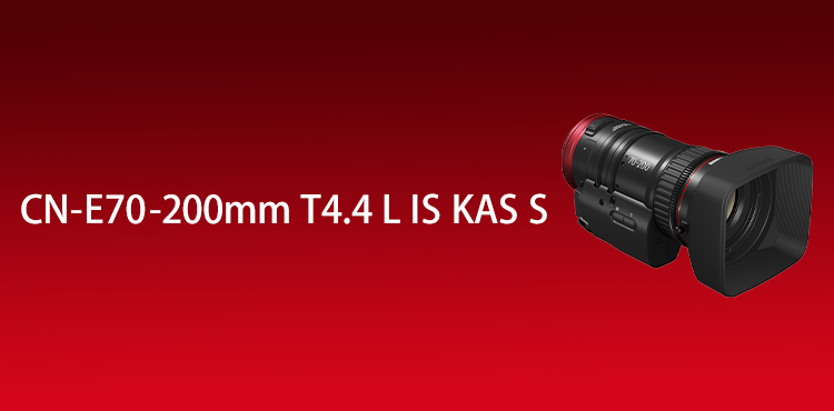 CN-E70-200mm T4.4 L IS KAS S
