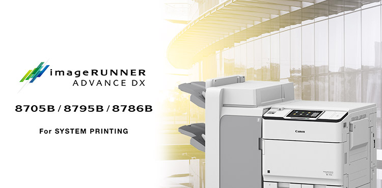 imageRUNNER ADVANCE DX 8705B／8795B／8786B For SYSTEM PRINTING